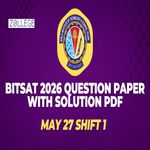 BITSAT 2026 May 27 Shift 1 Question Paper with Solution Pdf